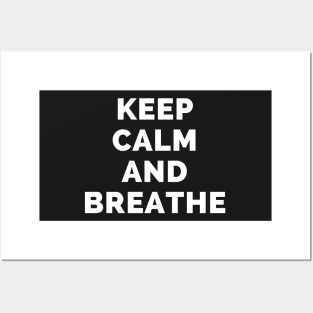 Keep Calm And Breathe - Black And White Simple Font - Funny Meme Sarcastic Satire - Self Inspirational Quotes - Inspirational Quotes About Life and Struggles Posters and Art